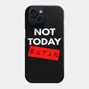 Not Today Satan Christian Phone Case