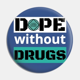 Dope Without Drugs Pin