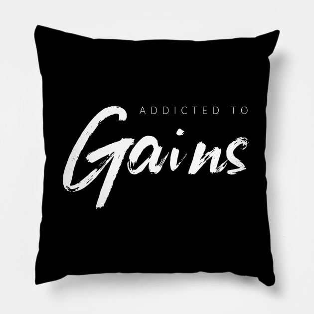 Addicted To Gains Pillow by TextyTeez