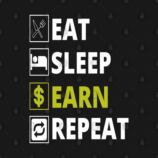 Eat sleep earn repeat by Houseofwinning