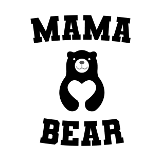 Mama Bear - Mama Bear - Gift For New Mom - Funny Mom Saying Cute Shirt For Women Deadhead Best Mom Ever - Mothers Day T-Shirt