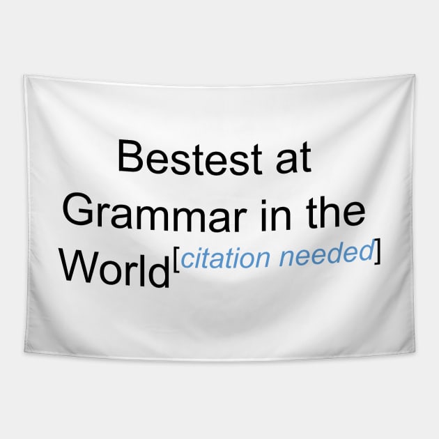 Bestest at Grammar in the World - Citation Needed! Tapestry by lyricalshirts