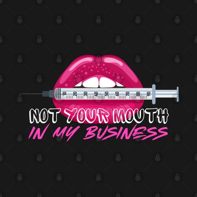 Not Your Mouth in my Business Injection Graphic Effect by Praizes