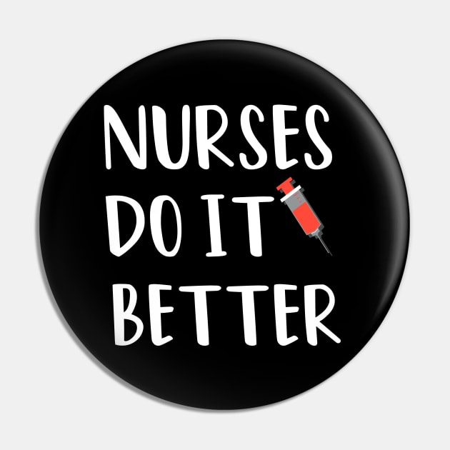 Nurses Do It Better Pin by rjstyle7