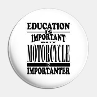 Education Is Important But Motorcycle Is Importanter Pin