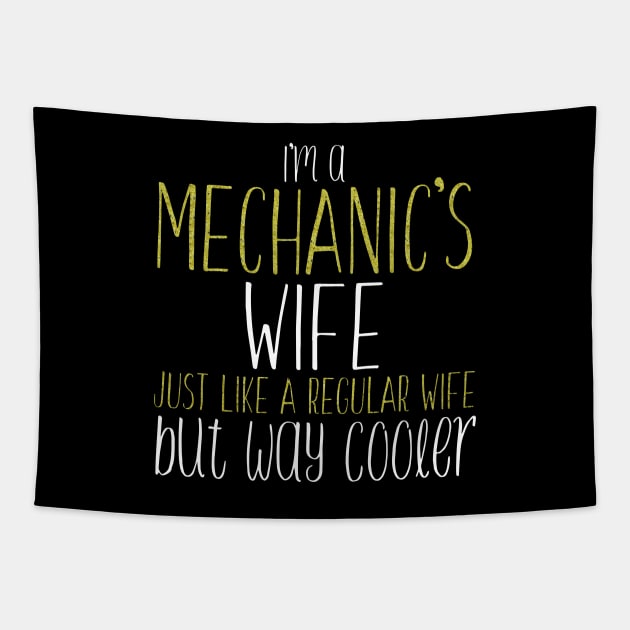 I'M A MECHANIC'S WIFE JUST LIKE REGULAR Wife BUT Way Cooler print Tapestry by nikkidawn74