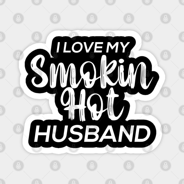 I Love My Smokin Hot Husband Magnet by pako-valor