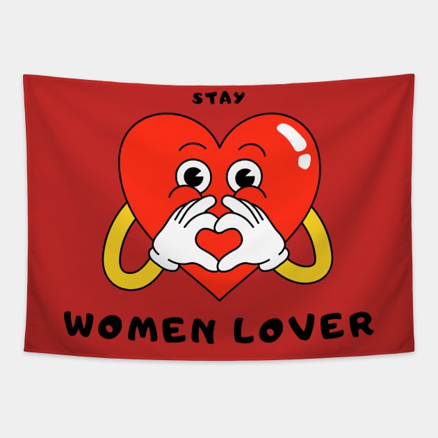 stay women lover Tapestry by baha2010