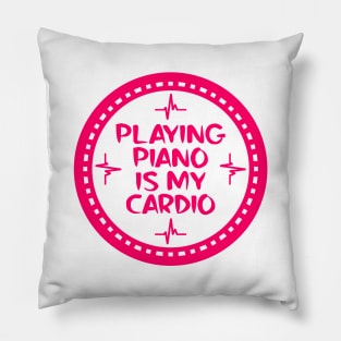 Playing Piano Is My Cardio Pillow