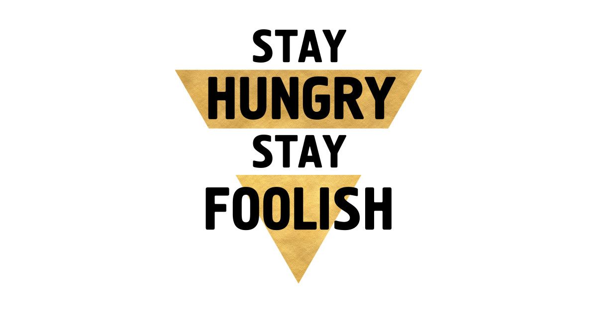 Stay hungry stay foolish. Stay Foolish. Stay hungry. Stay hungry stay Foolish картинка. Stay hungry stay Foolish стикер.