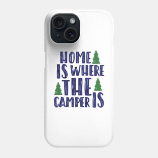 Home is where the camper is Phone Case