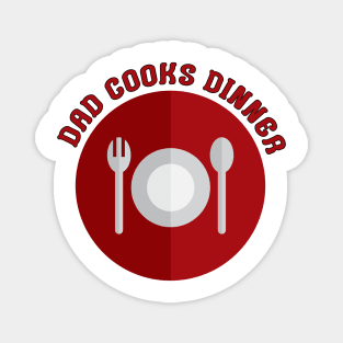 Dad Cooks Dinner Magnet