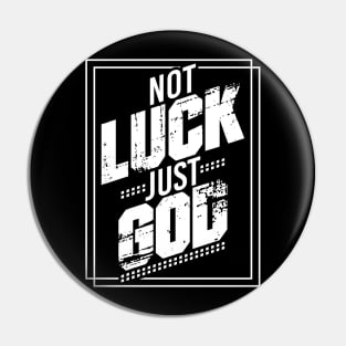 Not Luck Just God Graphic Pin