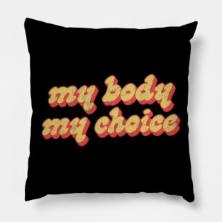 My Body, My Choice /// Feminist Statement Positivity Design Pillow