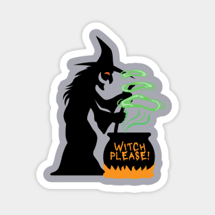 Witch Please- a funny witch Halloween design Magnet