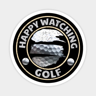 Happy Watching Golf - Golf Spectator Magnet