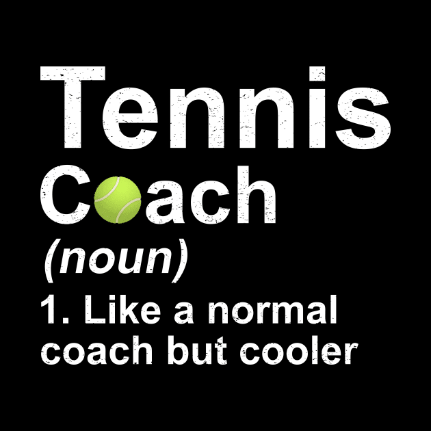 Tennis Coach Noun Like A Normal Coach But Cooler by juliannacarolann46203