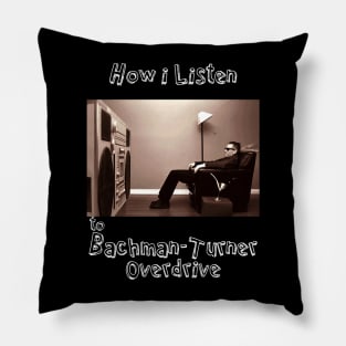 how i listen bachman turner Pillow