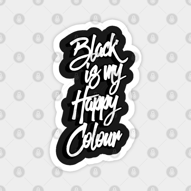 Black Is My Happy Colour Magnet by NineBlack