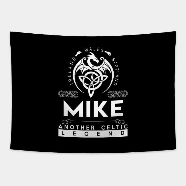 Mike Name T Shirt - Another Celtic Legend Mike Dragon Gift Item Tapestry by harpermargy8920