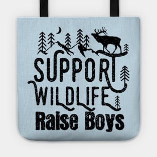 Support Wildlife Raise Boys Children Mother's Day Quotes Nature mom Tote