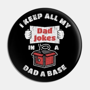 Funny pun I keep all my dad jokes in a dad–a–base Pin