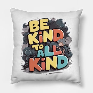 Be Kind To All Kind Pillow