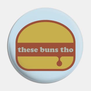 These Buns Tho!!! Pin