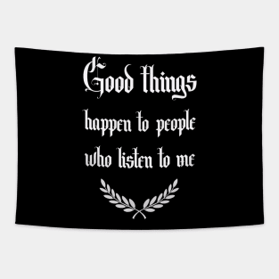 good things happen to people who listen to me Tapestry