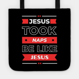 Jesus Took Naps Be Like Jesus | Funny Christian Tote