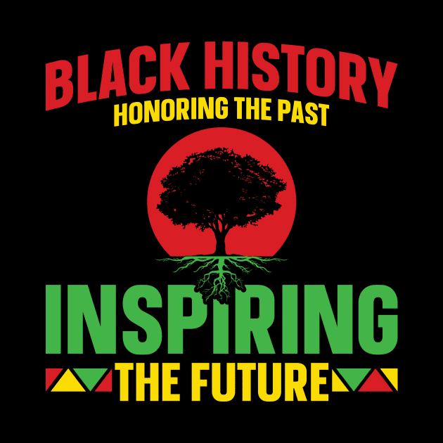 Black History Month Honoring The Past Inspiring The Future by CREATIVITY88