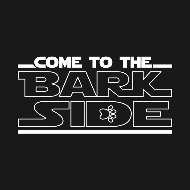 Come To The Bark Side Dark Side Of Dog Love by 4U2NV-LDN