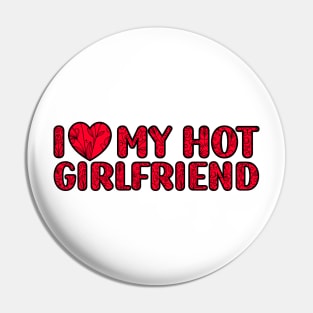 I Love My Hot Girlfriend Pin