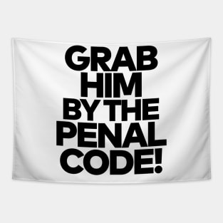 Grab Him By The Penal Code! Tapestry