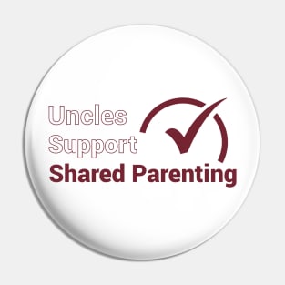 Uncles Support Shared Parenting Pin