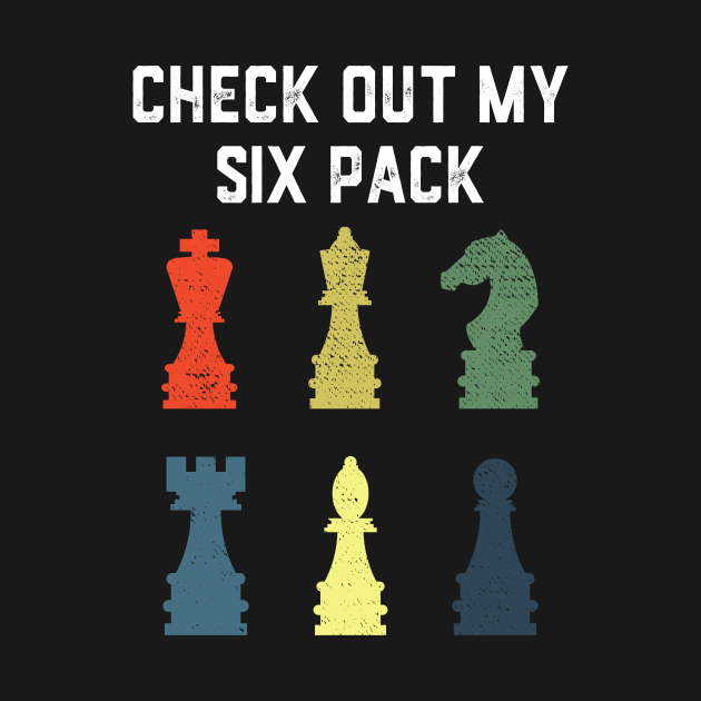 Check Out My Six Pack Chess Pieces Board Grandmaster Player by Crazyshirtgifts