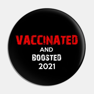 Vaccinated and Boosted 2021 Pin