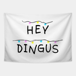 Hey dingus Tapestry