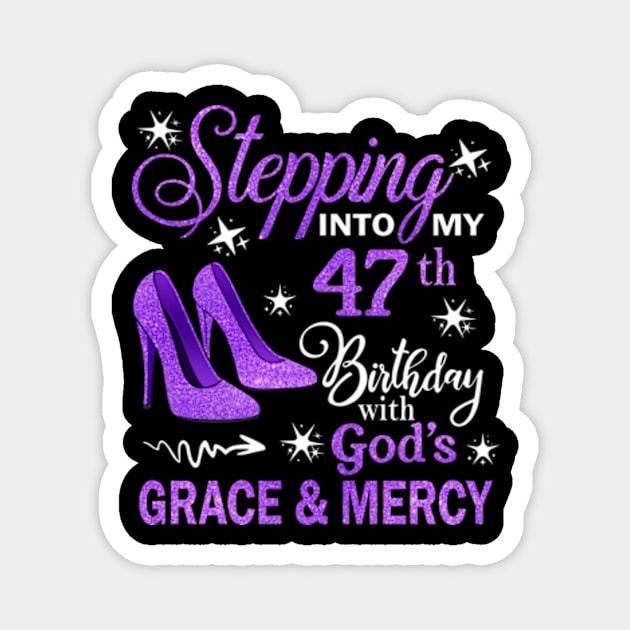 Stepping Into My 47th Birthday With God's Grace & Mercy Bday Magnet by MaxACarter