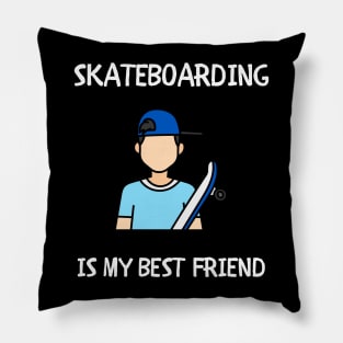 Skateboarding is My Best Friend. Skate Pillow