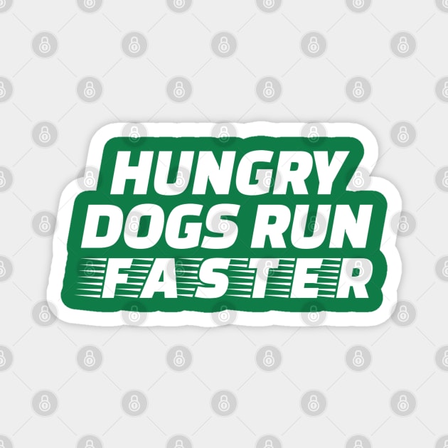 Hungry Dogs Run Faster Magnet by denkatinys