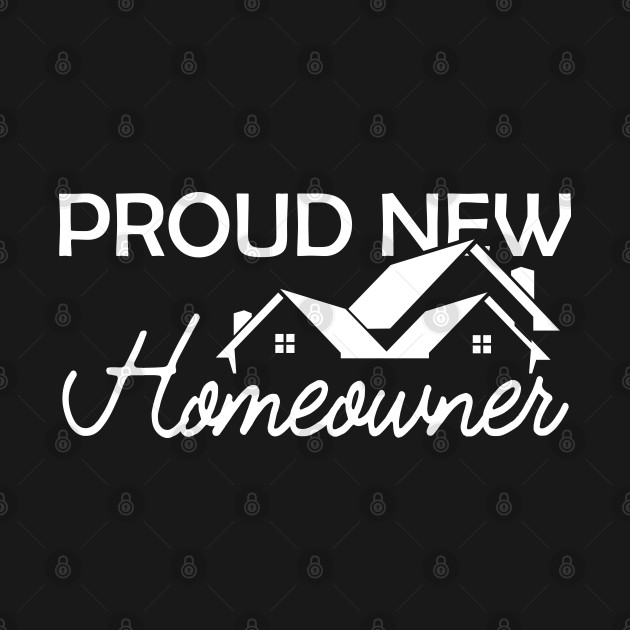 Download Homeowner - Proud new homeowner - New Homeowner Gift ...