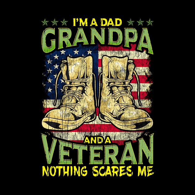 I'm a Dad, Grandpa and a Veteran! Nothing Scares Me! by Jamrock Designs