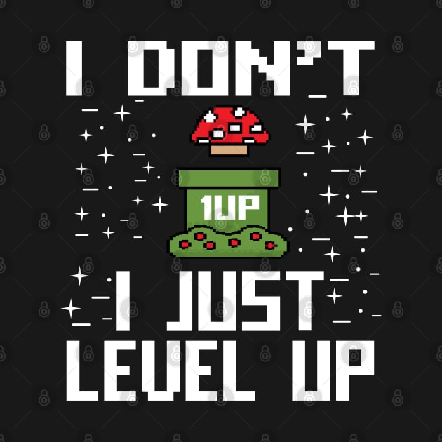 I don't I just Level Up Gift Gaming Lovers Gift by mommyshirts