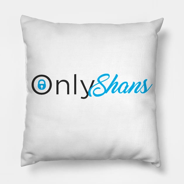 OnlyShans Pillow by The Shanon Show