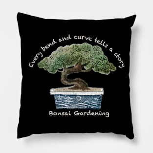 Every bend and curve tells a story, Bonsai Gardening Pillow