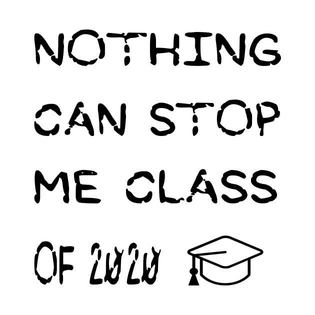 Nothing can stop me class of 2020 graduation gift T-Shirt by AwesomeDesignArt