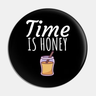 Time is honey Pin