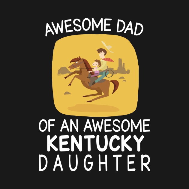 Daddy & Daughter Riding Horse Together Happy Father Day Awesome Dad Of An Awesome Kentucky Daughter by bakhanh123