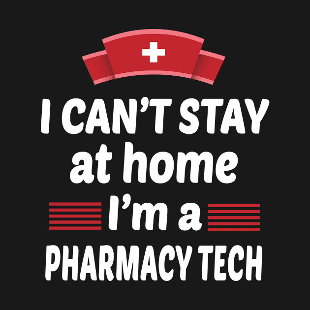 I Can't Stay At Home I'm A Pharmacy Tech by othmane4